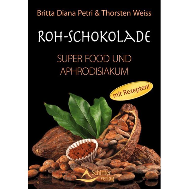 Raw Chocolate - Superfood and Aphrodisiac - Organic by Britta Diana Petri & Thorsten Weiss