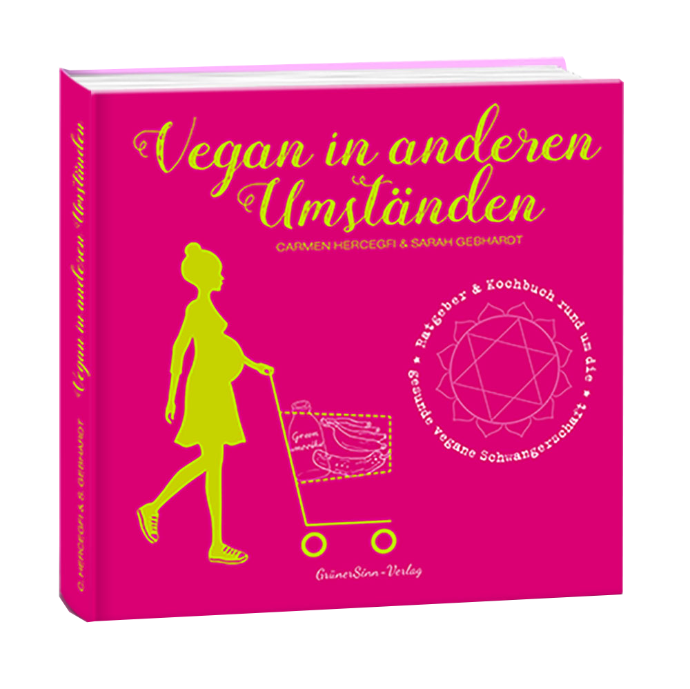 Vegan in anderen Umständen von Carmen Hercegfi und Sarah Gebhardt