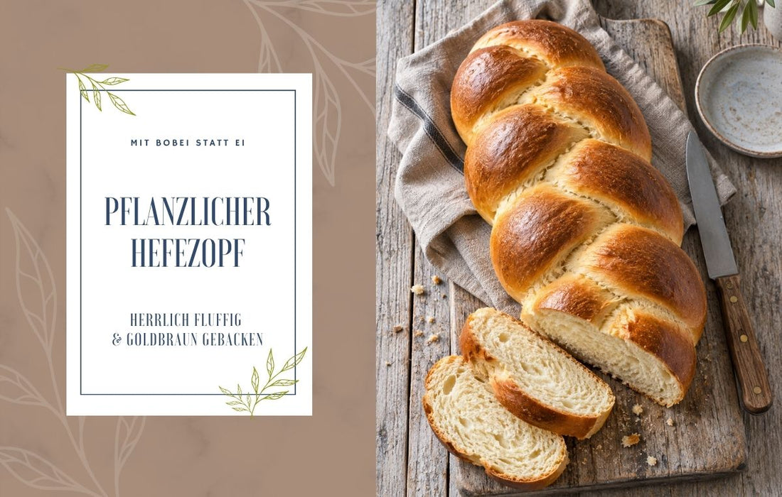 Goldbraun gebackener veganer Hefezopf mit BOBEI als pflanzlicher Ei-Alternative