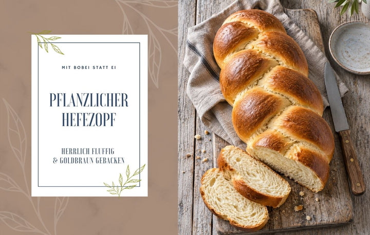 Goldbraun gebackener veganer Hefezopf mit BOBEI als pflanzlicher Ei-Alternative