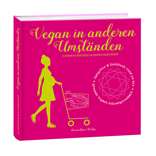 Vegan During Pregnancy by Carmen Hercegfi and Sarah Gebhardt