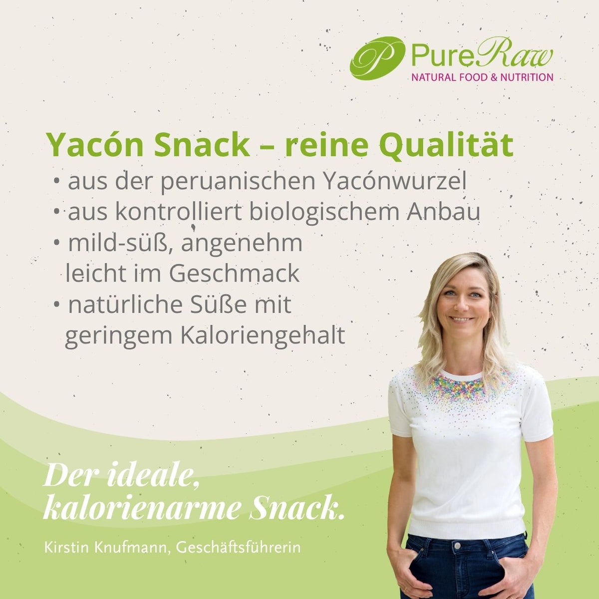PureRaw Yacon Snack aus kontrolliert biologischem Anbau mit mild-süßem Geschmack und Kirstin Knufmann
