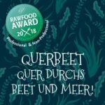 QUERBEET - Quer durchs Beet und Meer - Raw-Food-Award-2018 | QUERBEET - Quer durchs Beet und Meer