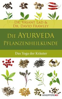 Die Ayurveda Pflanzenheilkunde, Buch von: Dr. Lad / Dr. Frawley